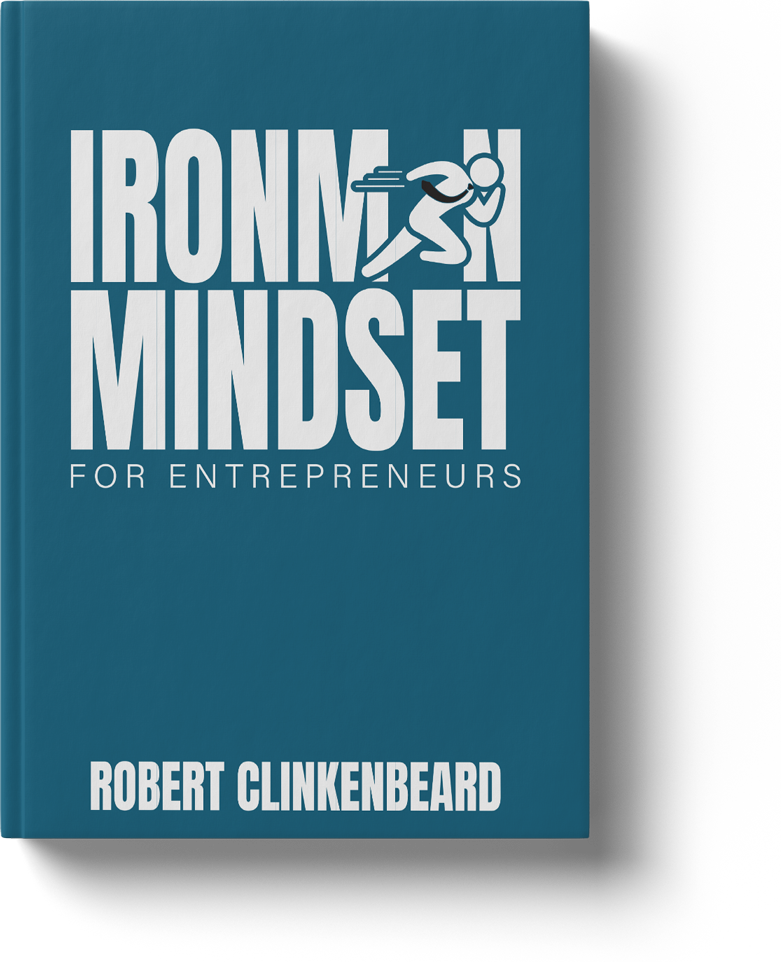 Book Cover - Ironman Mindset for Entrepreneurs By Robert Clinkenbeard